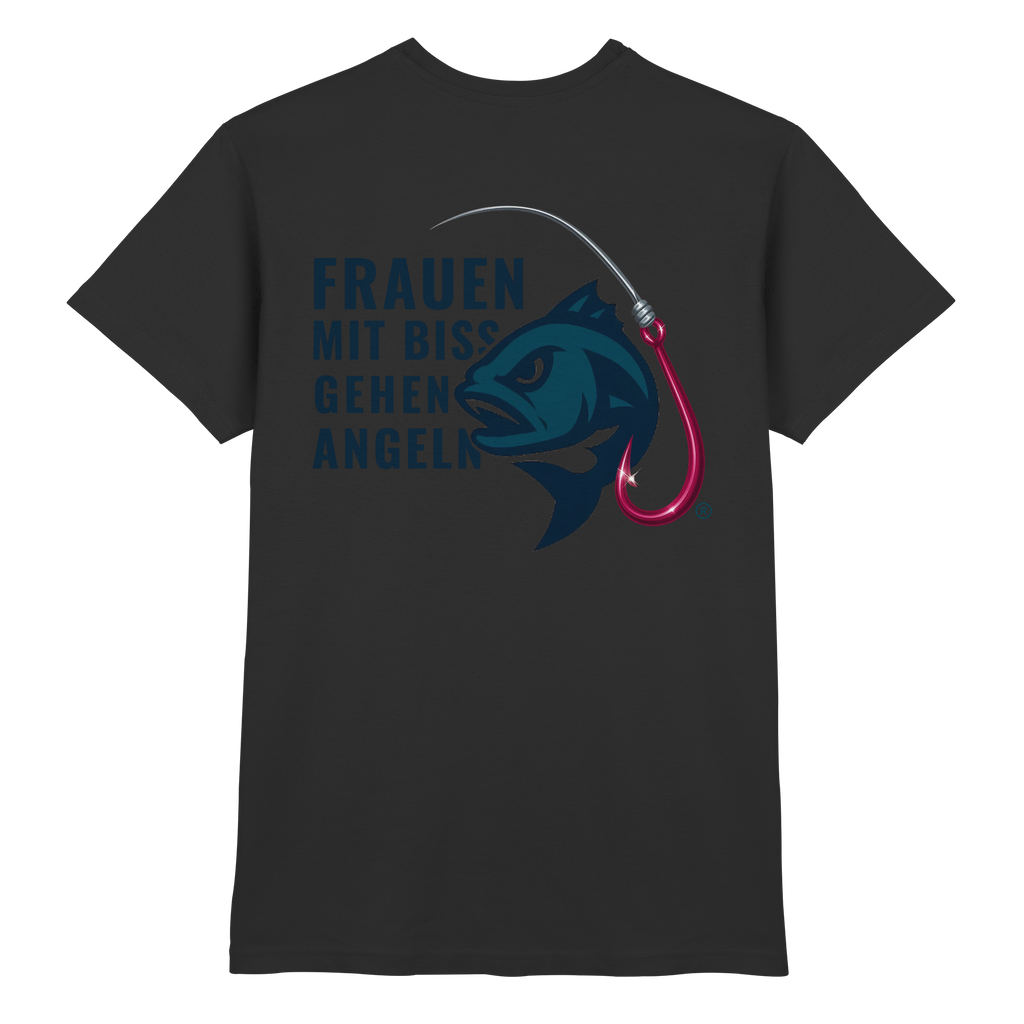 T-Shirt für starke Frauen "Frauen mit Biss, gehen angeln" Vorne/hinten Druck - Premium Shirt